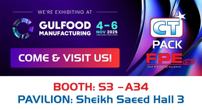 CT Pack英达携手FPE诚邀您参加海湾食品展Gulfood Manufacturing 2025！
