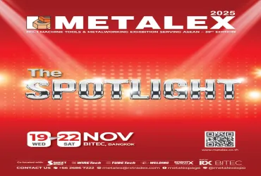 泰国METALEX 2025 “聚焦”新机遇并“探索”金属加工行业新维度